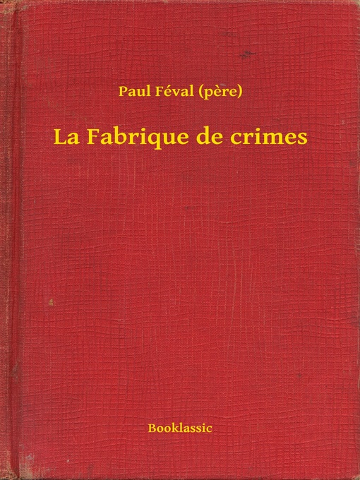 Title details for La Fabrique de crimes by Paul Féval (pere) - Available